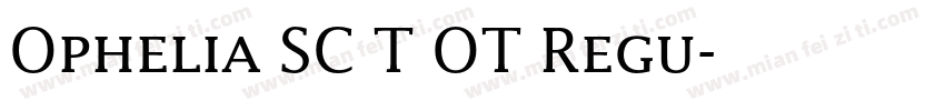 Ophelia SC T OT Regu字体转换